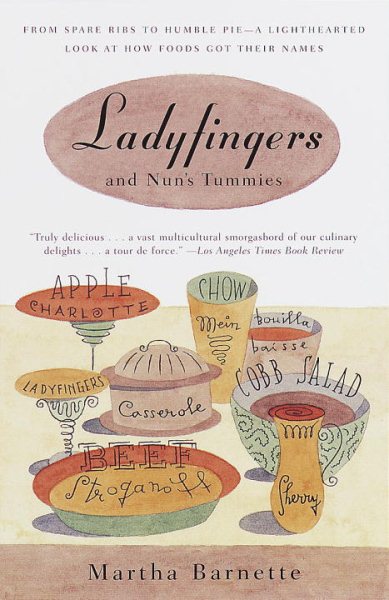 Ladyfingers and Nun's Tummies: From Spare Ribs to Humble Pie--A Lighthearted Look at How Foods Got Their Names cover