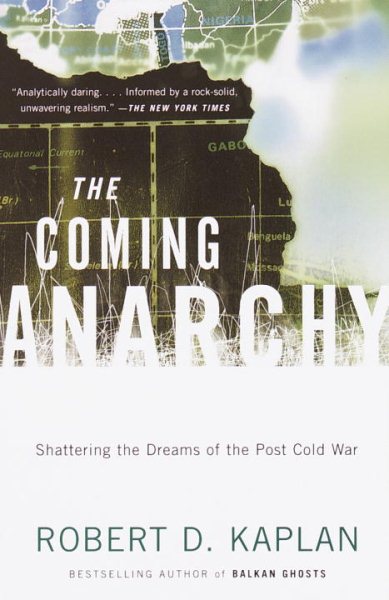 The Coming Anarchy: Shattering the Dreams of the Post Cold War cover
