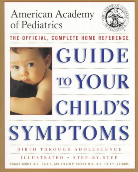 The American Academy of Pediatrics Guide to Your Child's Symptoms: The Official, Complete Home Reference, Birth Through Adolescence cover