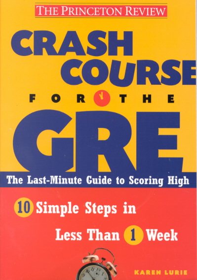 Crash Course for the GRE: 10 Easy Steps to a Higher Score (Princeton Review Series)