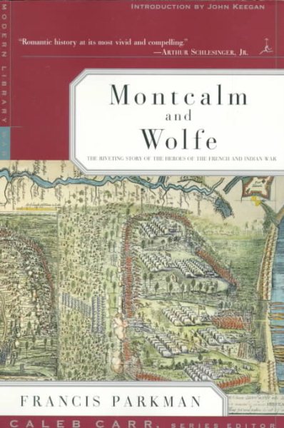 Montcalm and Wolfe: The Riveting Story of the Heroes of the French & Indian War (Modern Library)