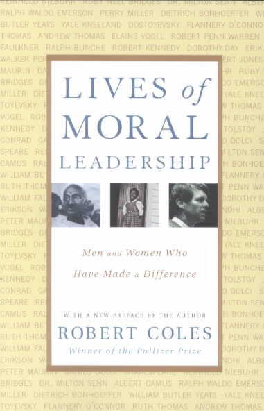 Lives of Moral Leadership: Men and Women Who Have Made a Difference cover