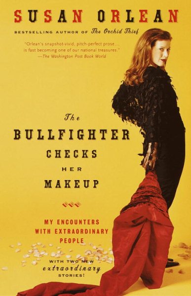 The Bullfighter Checks Her Makeup: My Encounters with Extraordinary People cover