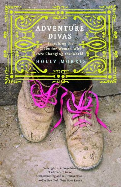 Adventure Divas: Searching the Globe for Women Who Are Changing the World cover