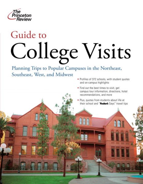 Guide to College Visits: Planning Trips to Popular Campuses in the Northeast, Southeast, West, and Midwest (College Admissions Guides)