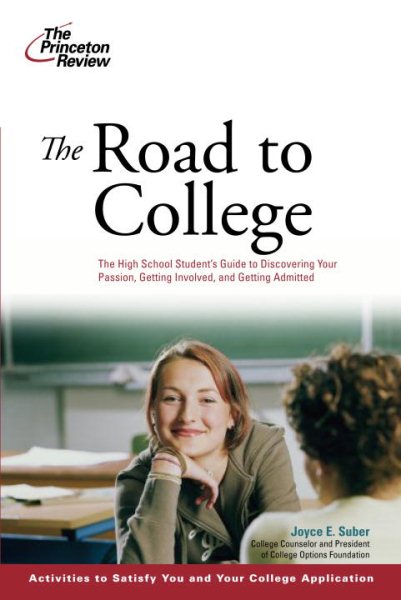 The Road to College: The High School Student's Guide to Discovering Your Passion, Getting Involved, and Getting Admitted (College Admissions Guides) cover