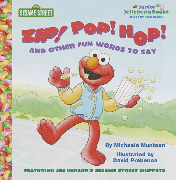 Zip! Pop! Hop! And Other Fun Words to Say (Junior Jellybean Books(TM)) cover