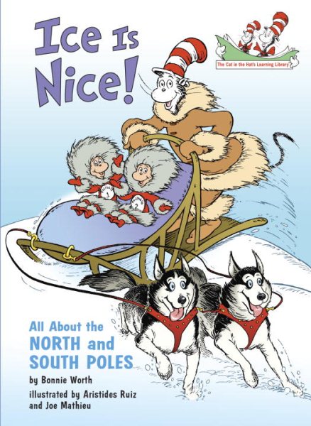Ice Is Nice!: All About the North and South Poles (Cat in the Hat's Learning Library) cover