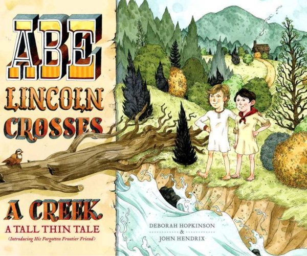 Abe Lincoln Crosses a Creek: A Tall, Thin Tale (Introducing His Forgotten Frontier Friend) cover