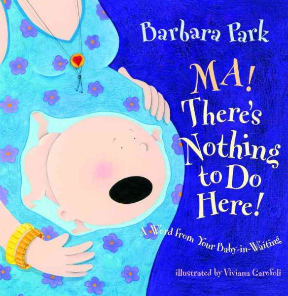 Ma! There's Nothing to Do Here! A Word from your Baby-in-Waiting (Picture Book) cover