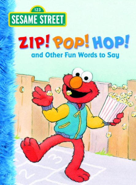 Zip! Pop! Hop! and Other Fun Words to Say (Sesame Street) (Big Bird's Favorites Board Books) cover