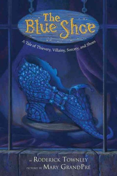 The Blue Shoe: A Tale of Thievery, Villainy, Sorcery, and Shoes cover