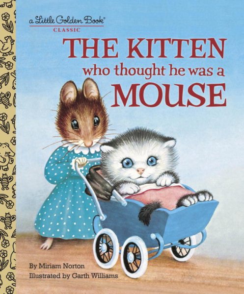 The Kitten Who Thought He Was a Mouse (Little Golden Book) cover