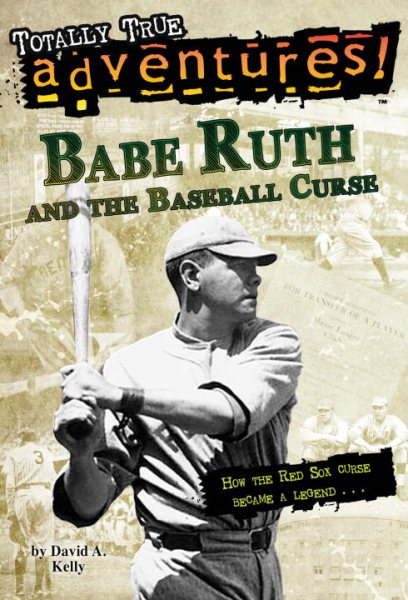 Babe Ruth and the Baseball Curse (Totally True Adventures): How the Red Sox Curse Became a Legend . . . cover