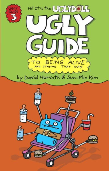 The Ugly Guide to Being Alive and Staying That Way (Uglydolls) cover