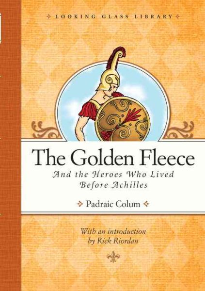 The Golden Fleece and the Heroes Who Lived Before Achilles (Looking Glass Library) cover