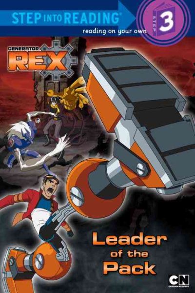 Leader of the Pack (Generator Rex) (Step into Reading) cover