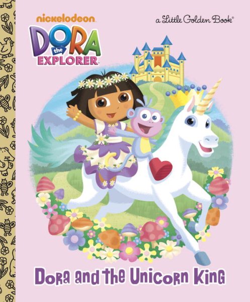 Dora and the Unicorn King (Dora the Explorer) (Little Golden Book) cover