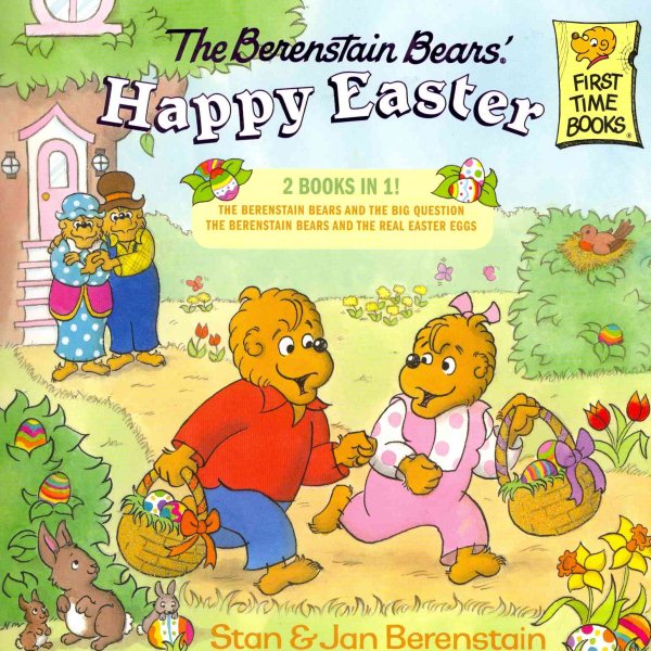 The Berenstain Bears, Happy Easter, 2 Books In 1 - The Berenstain Bears and the Big Question and The Berenstain Bears and the Real Easter Eggs cover