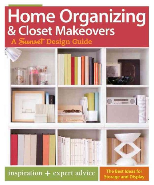 Home Organizing & Closet Makeovers: A Sunset Design Guide: Inspiration + Expert Advice (Sunset Design Guides) cover
