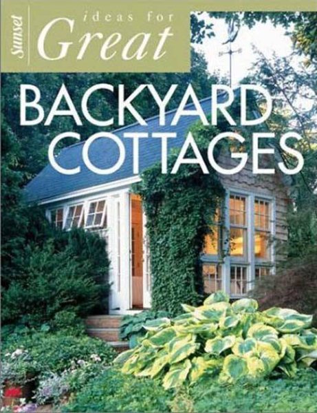 Ideas for Great Backyard Cottages cover