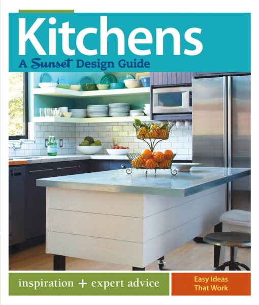 Kitchens: A Sunset Design Guide: Inspiration + Expert Advice cover