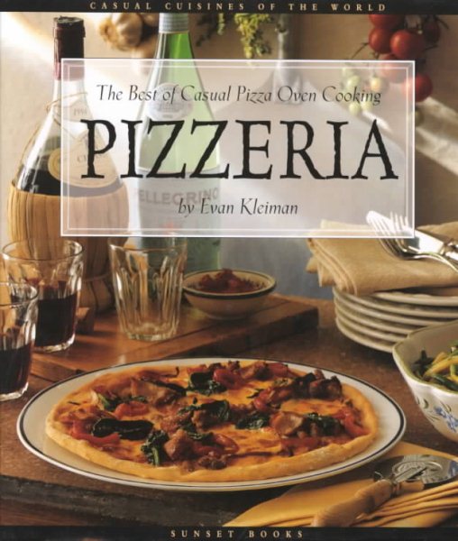 Pizzeria: The Best of Casual Pizza Oven Cooking (Casual Cuisines of the World) cover