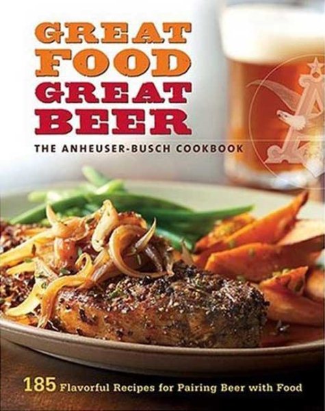 Anheuser-Busch Cookbook: Great Food, Great Beer cover