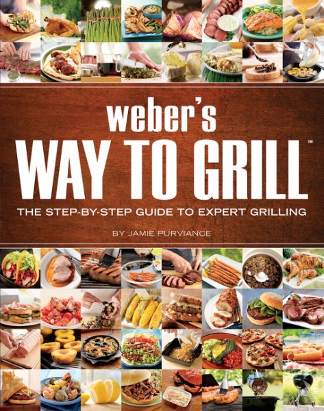 Weber's Way To Grill: The Step-by-Step Guide to Expert Grilling cover