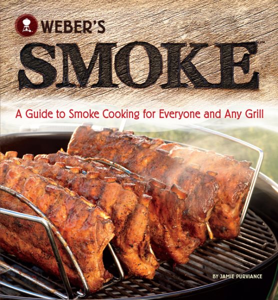 Weber's Smoke: A Guide to Smoke Cooking for Everyone and Any Grill cover
