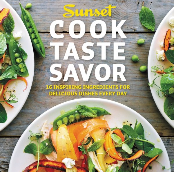 Cook Taste Savor: 16 Inspiring Ingredients for Delicious Dishes Every Day cover