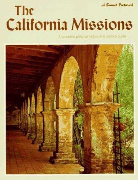 The California Missions: A Complete Pictorial History and Visitor's Guide (Sunset Pictorial) cover