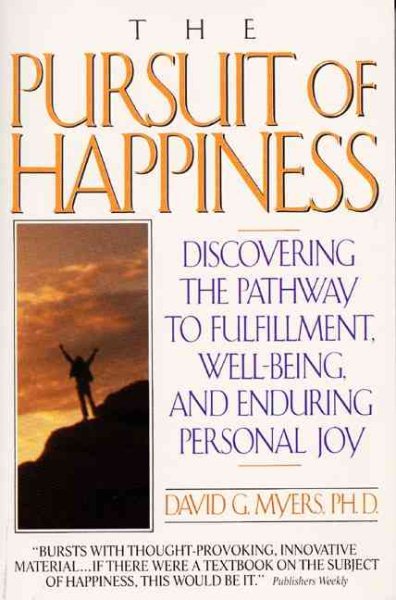 The Pursuit of Happiness: Discovering the Pathway to Fulfillment, Well-Being, and Enduring Personal Joy cover