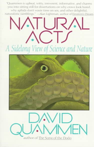 Natural Acts : A Sidelong View of Science and Nature