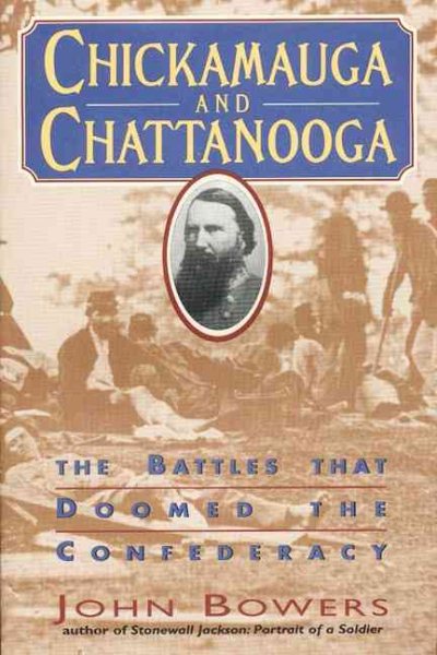 Chickamauga and Chattanooga: The Battles That Doomed the Confederacy