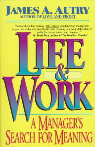 Life & Work: A Manager's Search for Meaning
