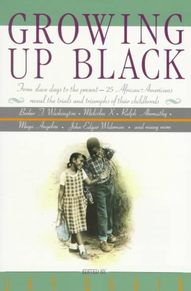 Growing Up Black: From Slave Days to the Present-25 African-Americans Reveal the Trials and Triumphs of Their Childhoods cover