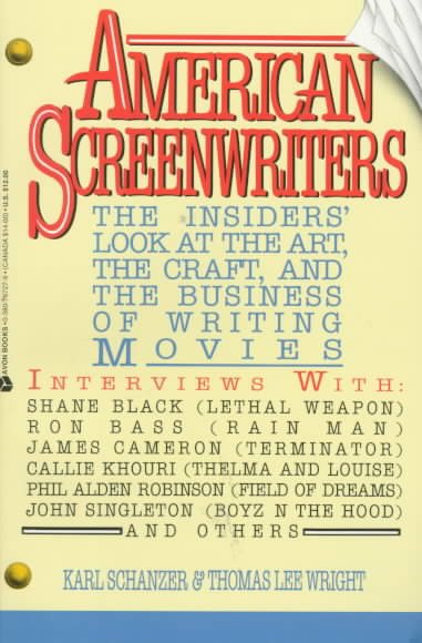 American Screenwriters / the Insider's Look at the Art, the Craft, and the Business of Writing Movies cover