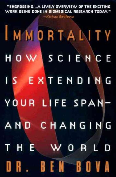 Immortality: How Science Is Extending Your Life Span- and Changing the World cover