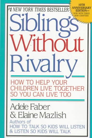 Siblings Without Rivalry: How to Help Your Children Live Together So You Can Live Too cover