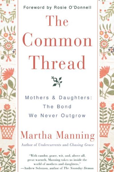 The Common Thread: Mothers and Daughters: The Bond We Never Outgrow cover