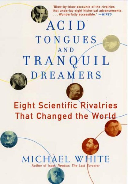 Acid Tongues and Tranquil Dreamers: Eight Scientific Rivalries That Changed the World cover