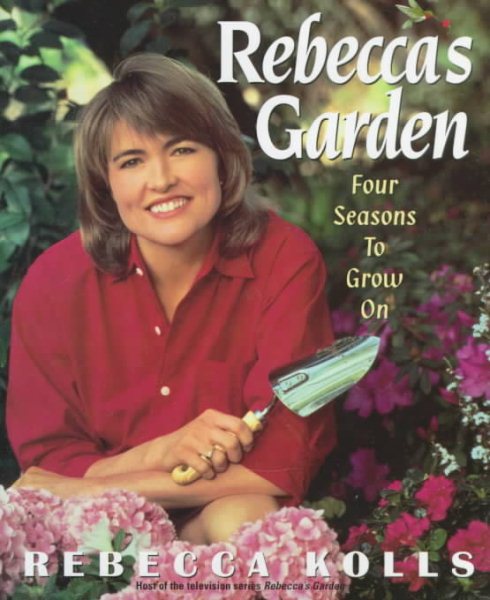 Rebecca's Garden: Four Seasons to Grow on