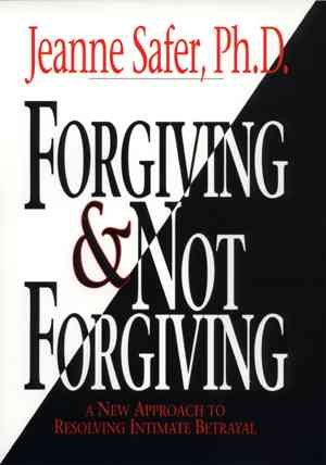 Forgiving & Not Forgiving: A New Approach to Resolving Intimate Betrayal cover