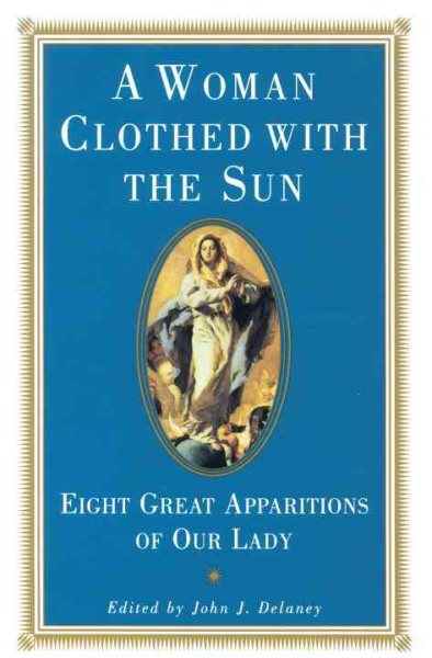 A Woman Clothed with the Sun: Eight Great Apparitions of Our Lady cover