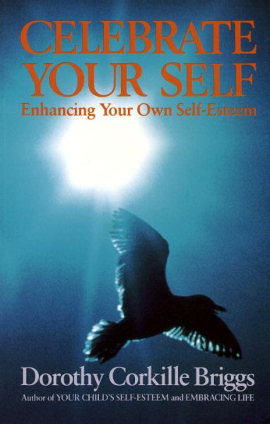 Celebrate Your Self : Enhancing Your Self-Esteem cover