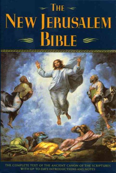 The New Jerusalem Bible: The Complete Text of the Ancient Canon of the Scriptures with Up-to-Date Introductions and Notes cover