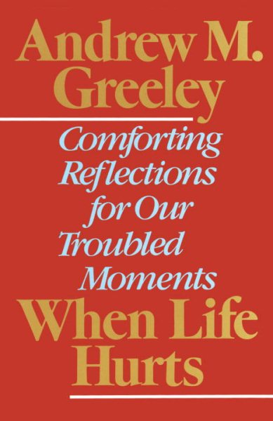 When Life Hurts: Comforting Reflections for Our Troubled Moments cover