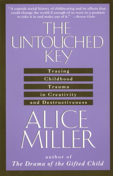 The Untouched Key: Tracing Childhood Trauma in Creativity and Destructiveness cover