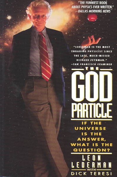 The God Particle: If the Universe Is the Answer, What Is the Question? cover
